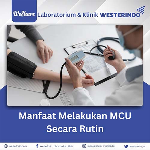 Manfaat Melakukan MCU Secara Rutin