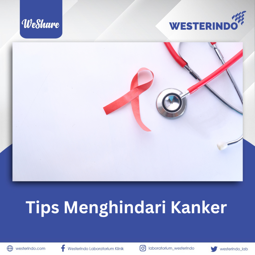 Tips Menghindari Kanker - Laboratorium & Klinik